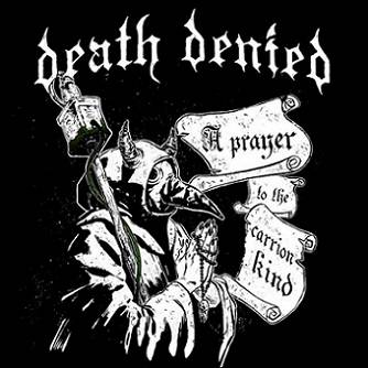 Death Denied : A Prayer to the Carrion Kind